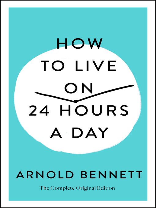 Title details for How to Live on 24 Hours a Day by Arnold Bennett - Available